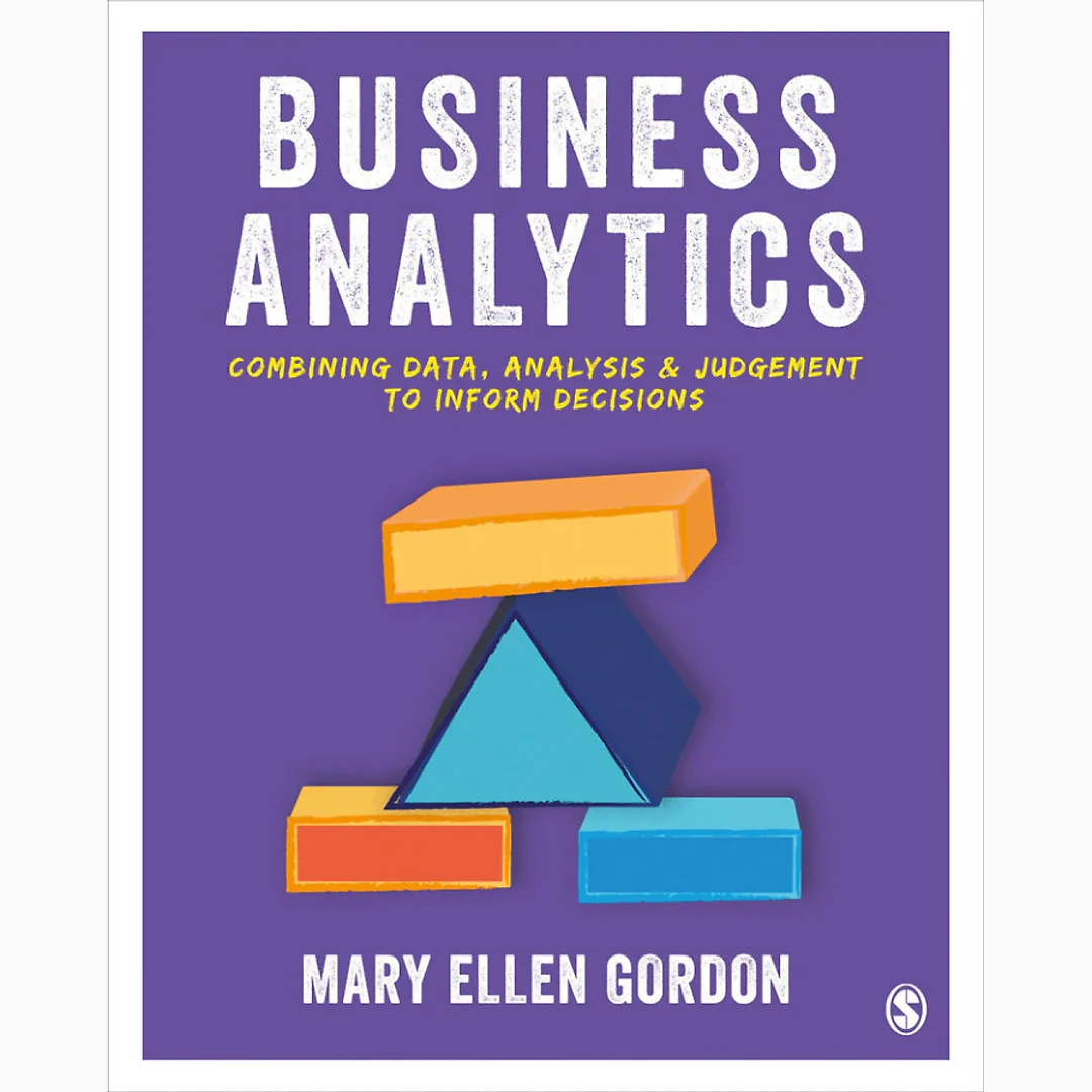 Business Analytics: Combining data analysis and judgement to inform decisions