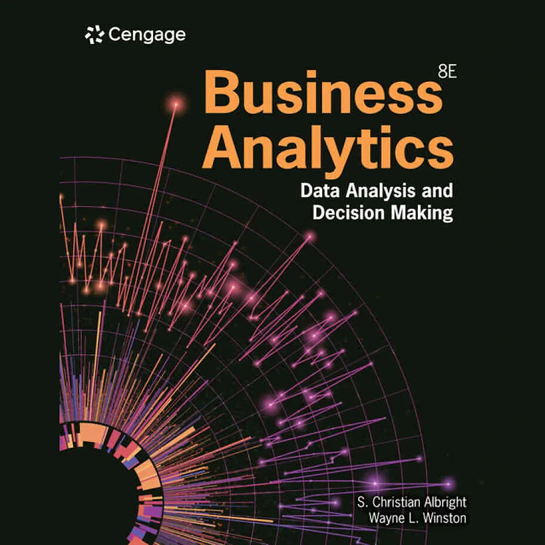 Business Analytics: Data Analysis & Decision Making 8th Edition