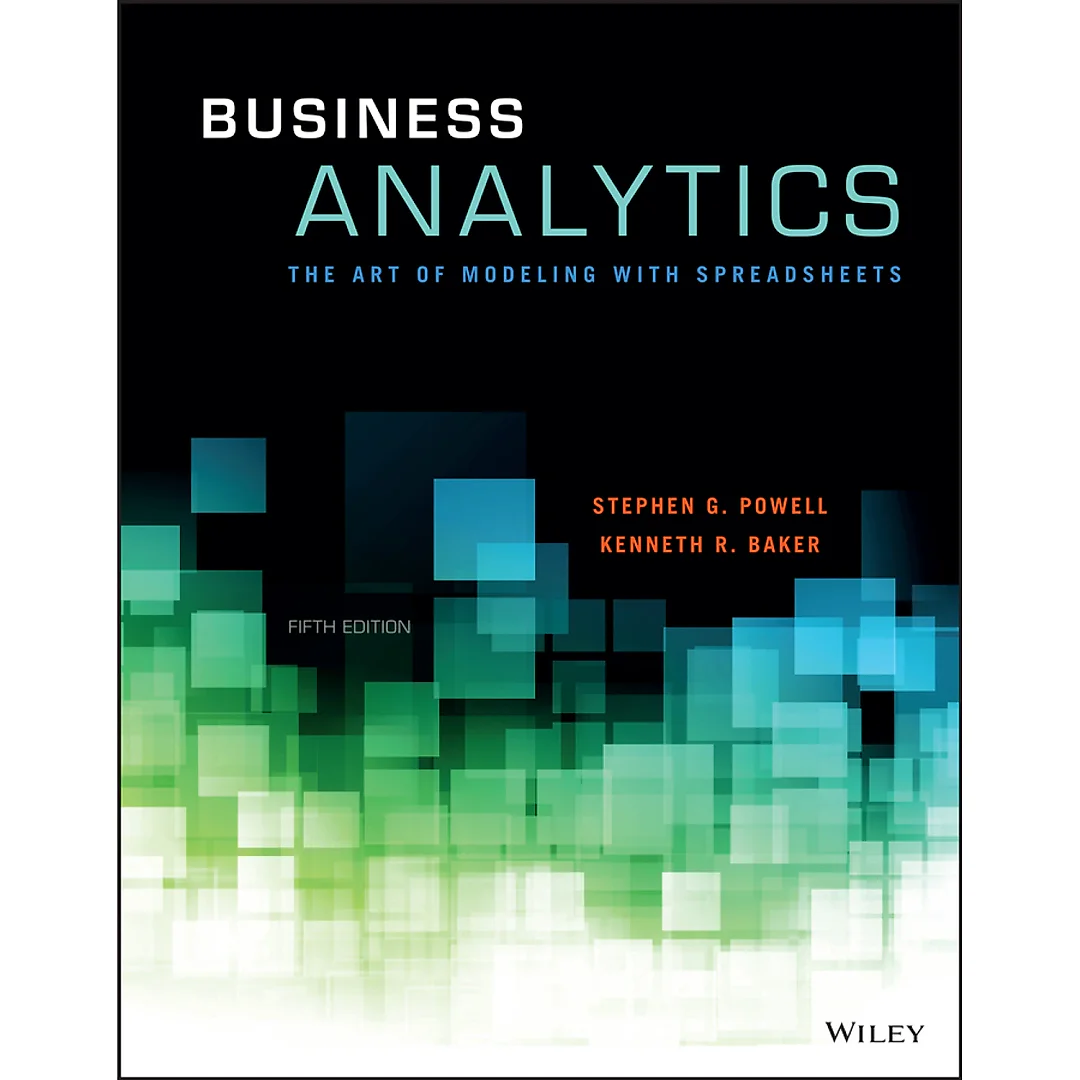Business Analytics: The Art of Modeling With Spreadsheets