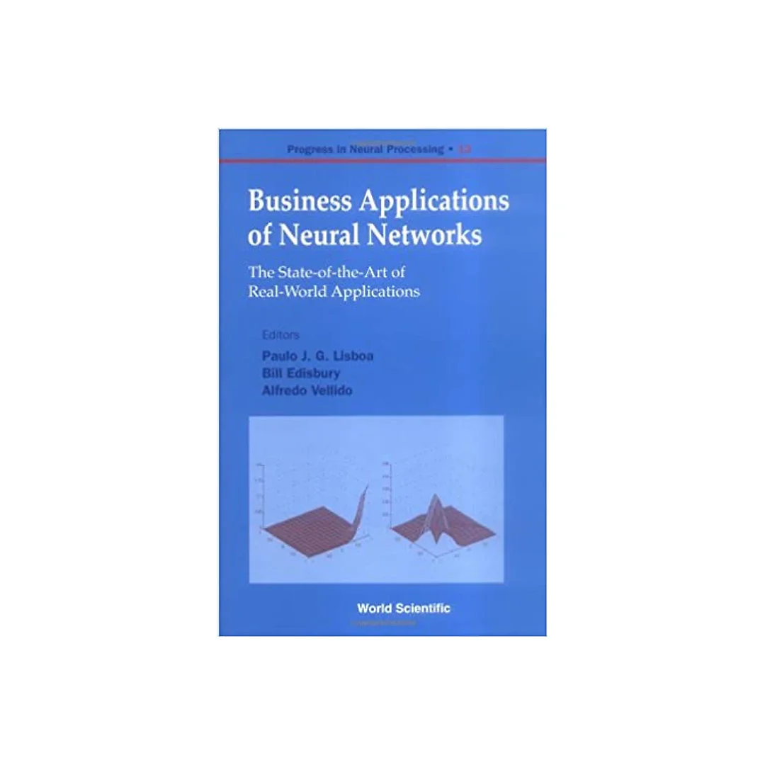 Business Applications Of Neural Networks: The State-of-the-art Of Real-world Applications