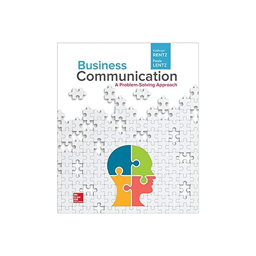 Business Communication: A Problem-Solving Approach 1st Edition by Kathryn Rentz