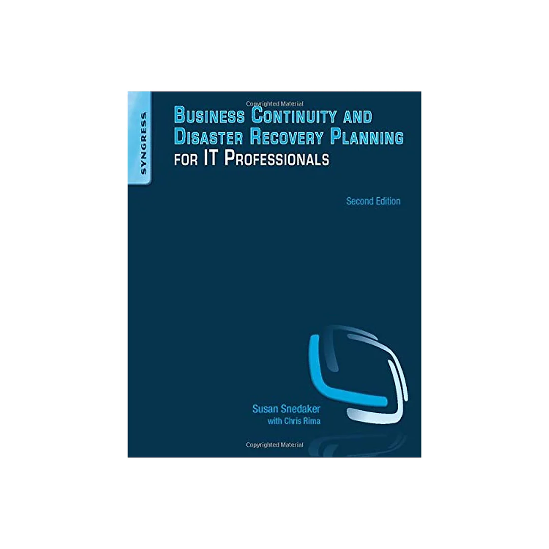 Business Continuity and Disaster Recovery Planning for IT Professionals