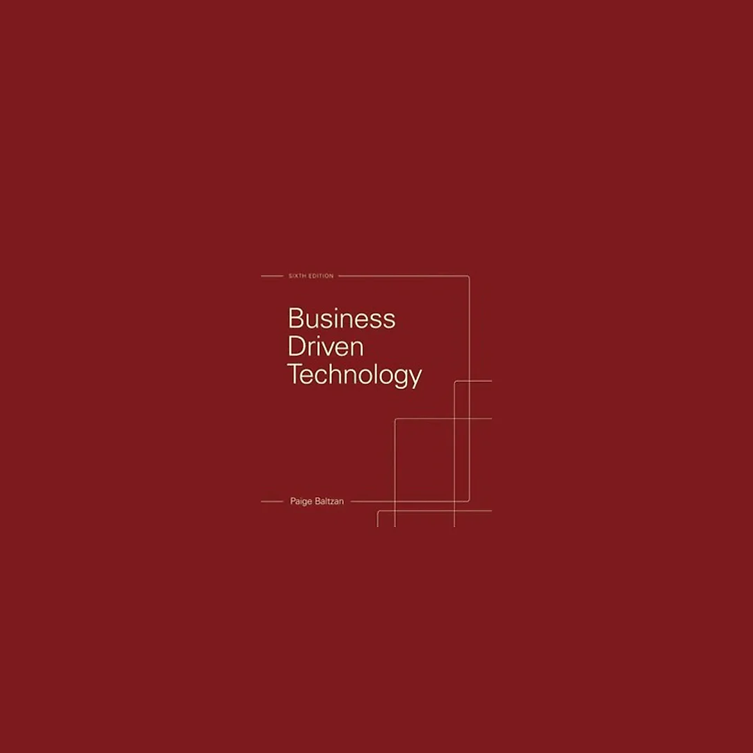 Business Driven Technology 6th Edition by Paige Baltzan