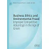 Business Ethics and Environmental Fraud: Improper Competitive Advantage in the Age of Green