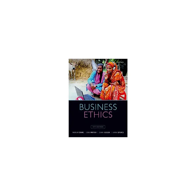 Business Ethics Managing Corporate Citizenship and Sustainability in the Age of Globalization 5th by Andrew Crane
