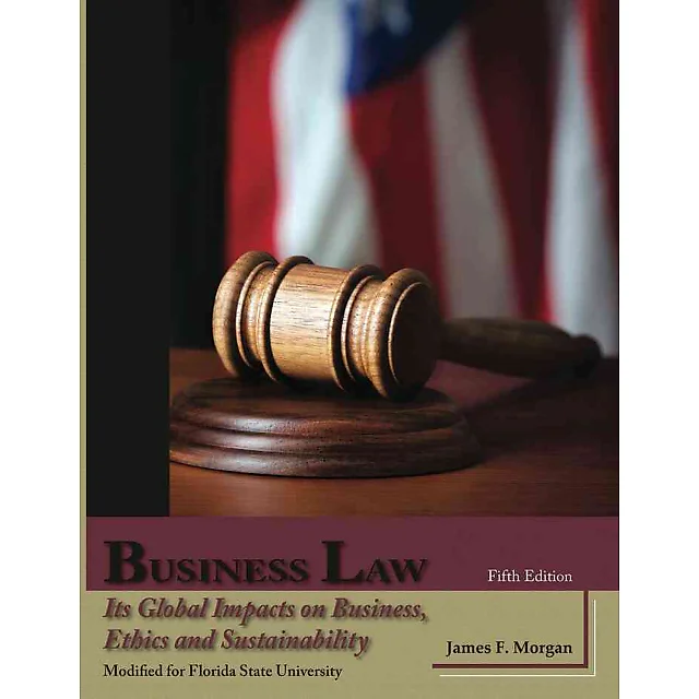 Business Law: Its Global Impacts on Business, Ethics and Sustainability, 5th Edition
