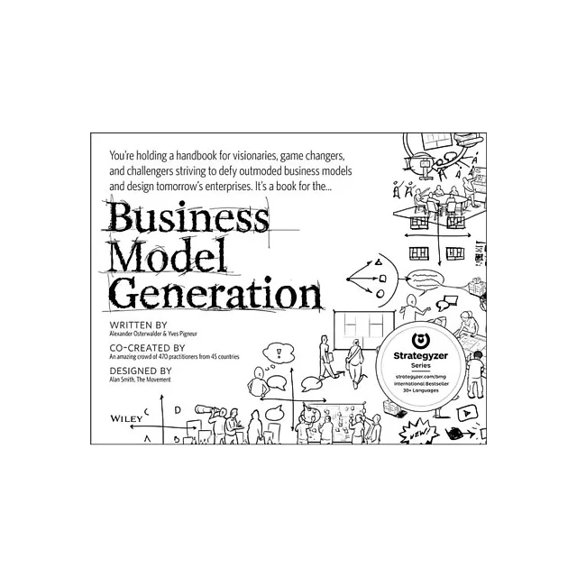 Business Model Generation: A Handbook for Visionaries, Game Changers, and Challengers