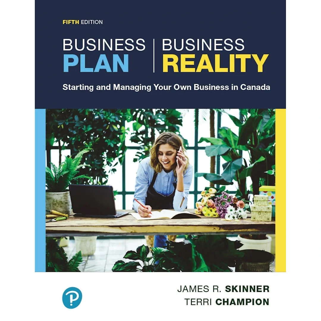 Business Plan Business Reality: Starting and Managing Your Own Business in Canada