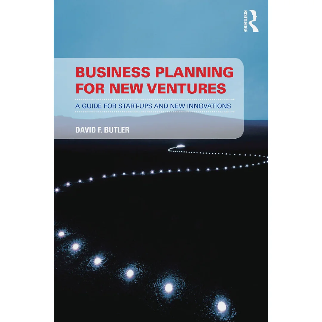 Business Planning for New Ventures: A guide for start-ups and new innovations