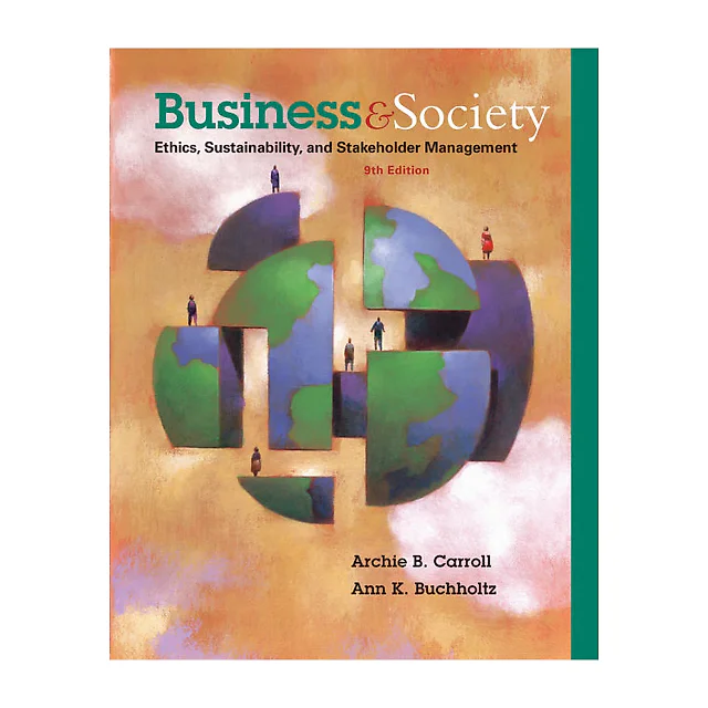 Business & Society: Ethics Sustainability & Stakeholder Management 9th Edition