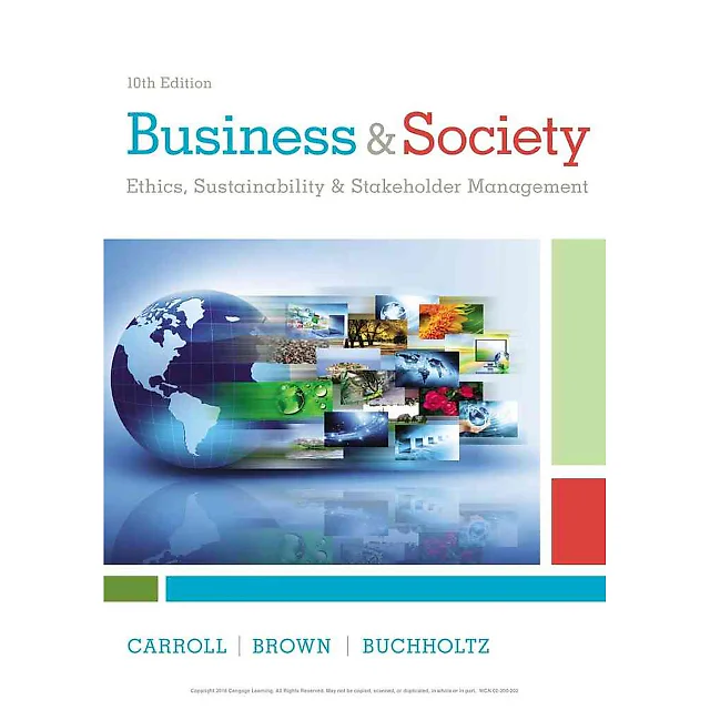 Business & Society: Ethics, Sustainability & Stakeholder Management, 10th Edition