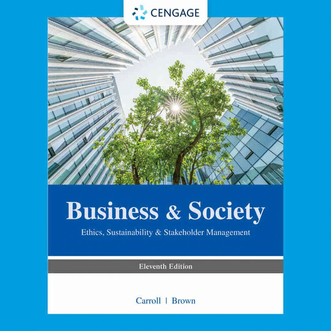 Business & Society: Ethics, Sustainability & Stakeholder Management, 11th Edition