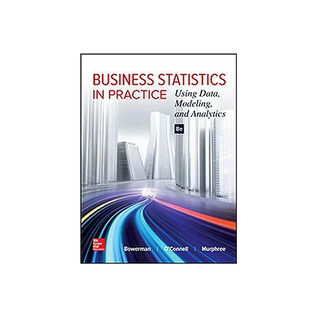 Business Statistics in Practice: Using Data, Modeling, and Analytics