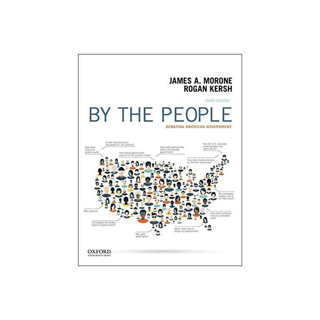 By the People: Debating American Government 3rd Edition by James Morone