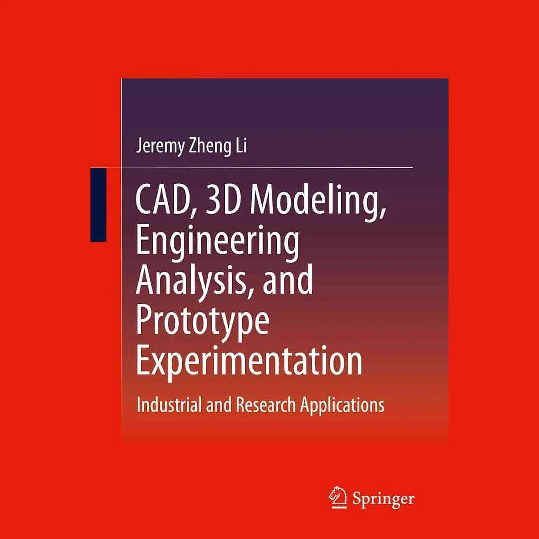 CAD 3D Modeling Engineering Analysis and Prototype Experimentation: Industrial and Research Applications