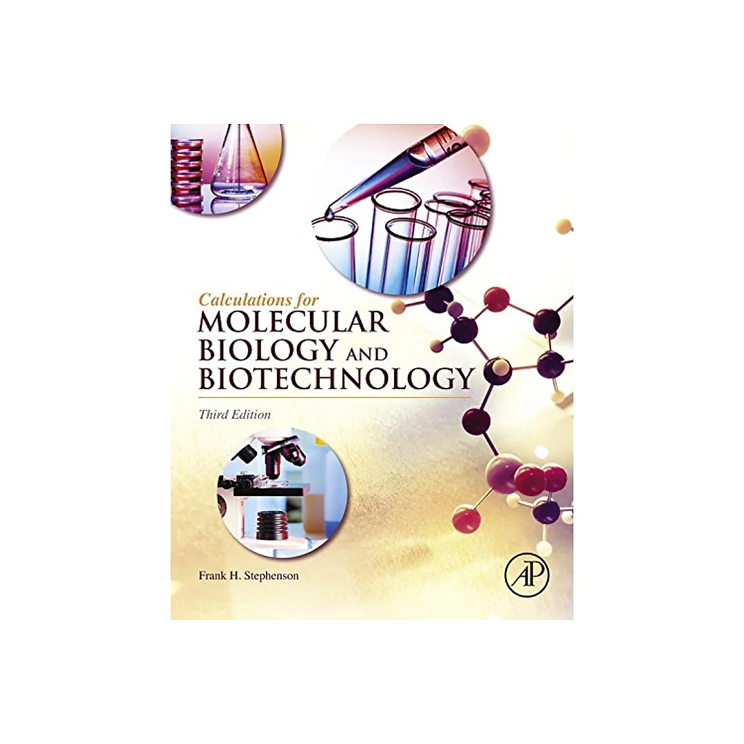 Calculations for Molecular Biology and Biotechnology: A Guide to Mathematics in the Laboratory