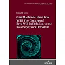 Can Machines Have Free Will? The Concept of Free Will in Relation to the Psychophysical Problem