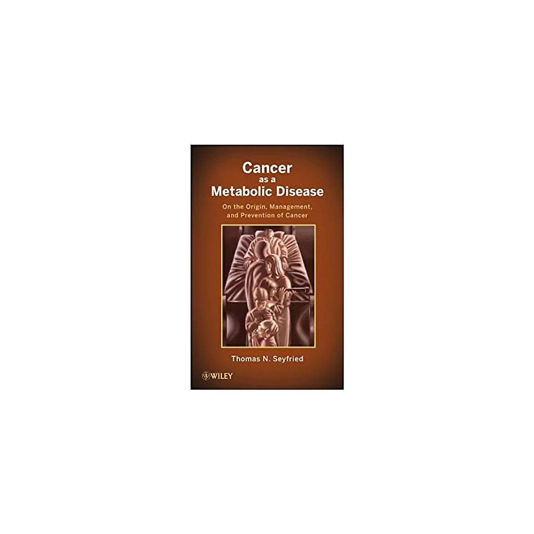 Cancer as a Metabolic Disease: On the Origin, Management, and Prevention of Cancer