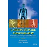 Carbon Dioxide Angiography: Principles, Techniques, and Practices