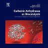 Carbonic Anhydrases as Biocatalysts: From Theory to Medical and Industrial Applications