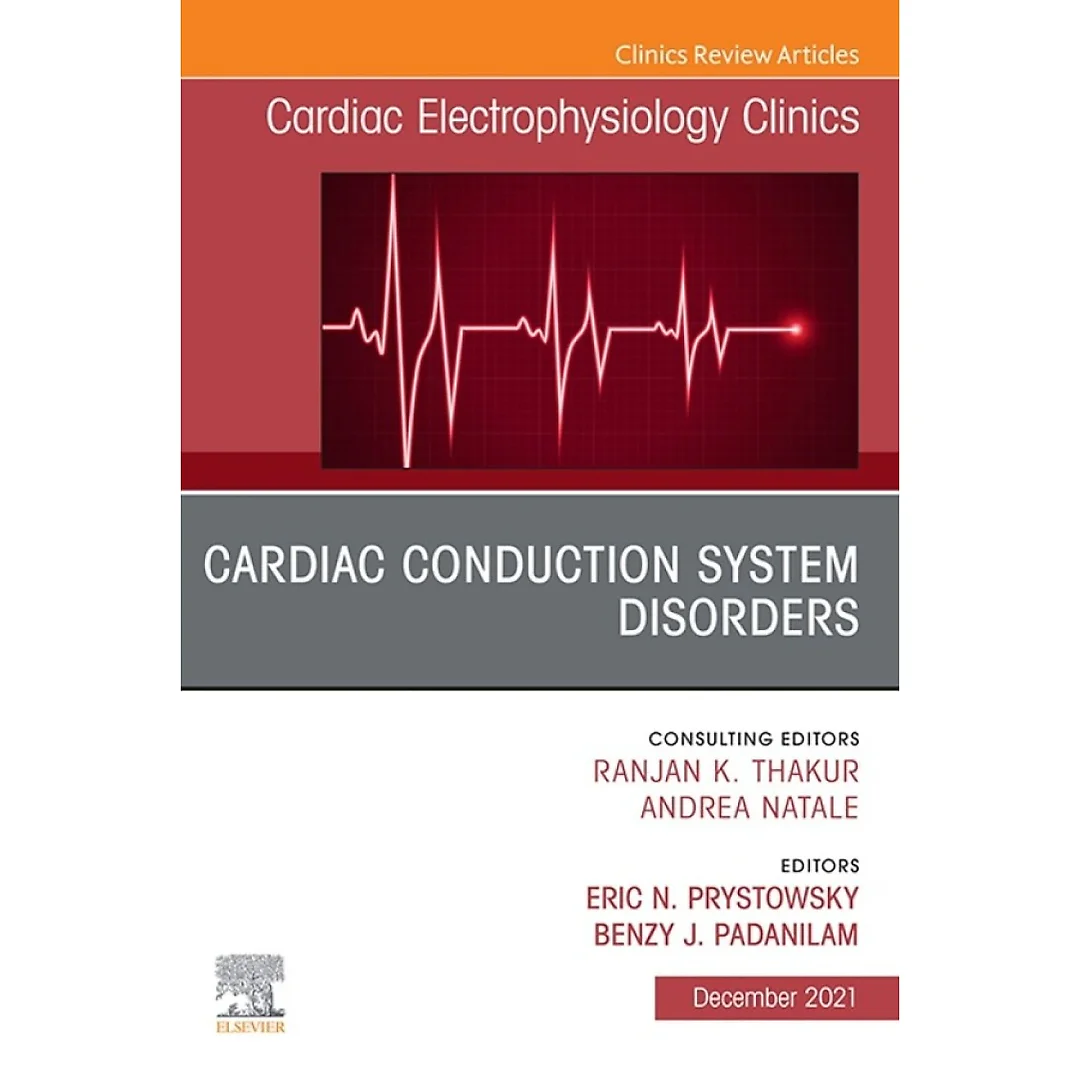 Cardiac Conduction System Disorders, An Issue of Cardiac Electrophysiology Clinics