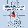 Cardio-Obstetrics: A Practical Guide to Care for Pregnant Cardiac Patients