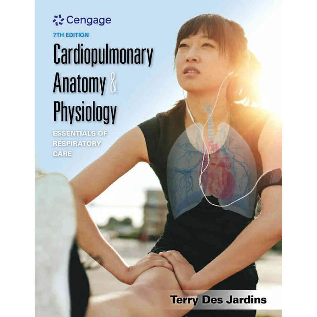 Cardiopulmonary Anatomy & Physiology: Essentials of Respiratory Care, 7th Edition