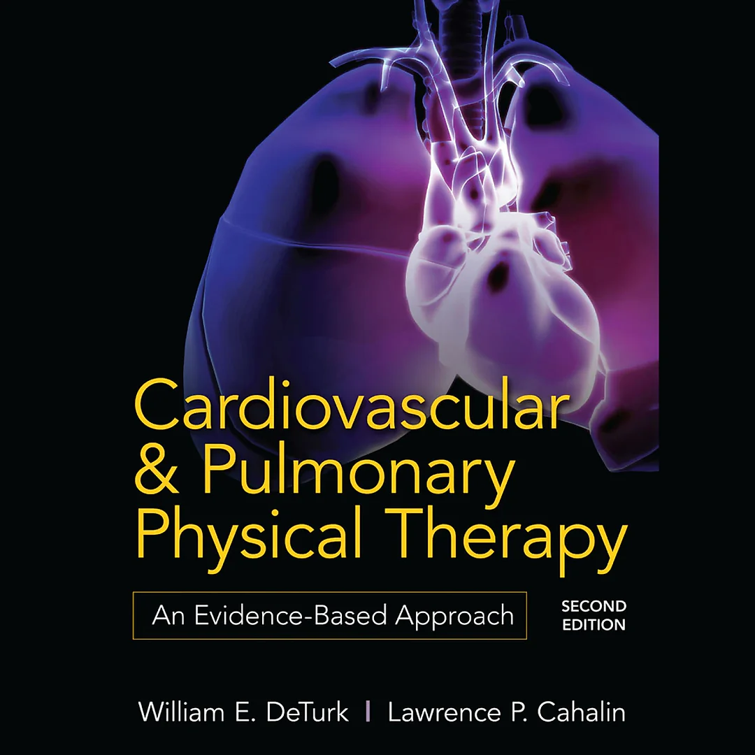 Cardiovascular and Pulmonary Physical Therapy, Second Edition: An Evidence-Based Approach