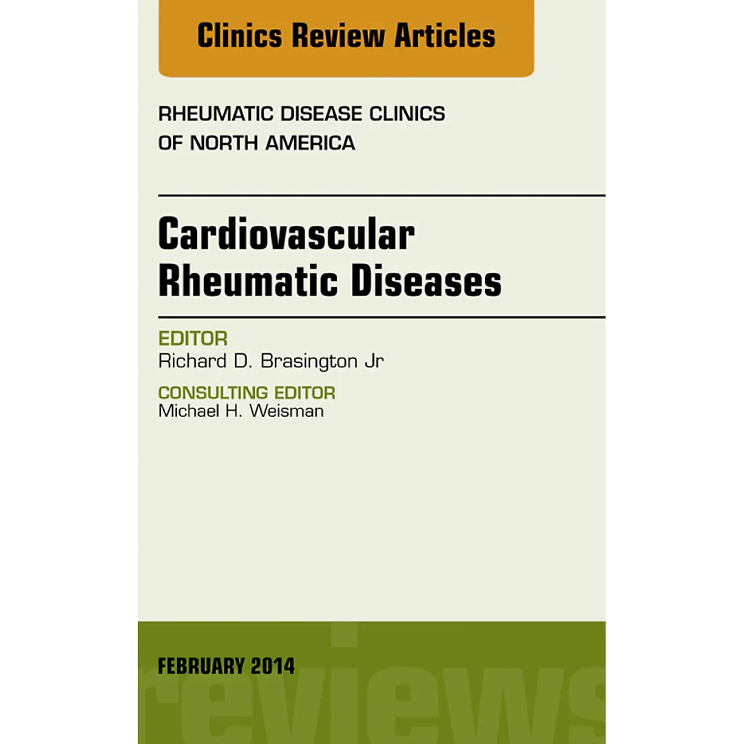 Cardiovascular Rheumatic Diseases, An Issue of Rheumatic Disease Clinics