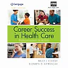Career Success in Health Care: Professionalism in Action 3rd Edition