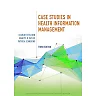 Case Studies in Health Information Management 3rd Edition
