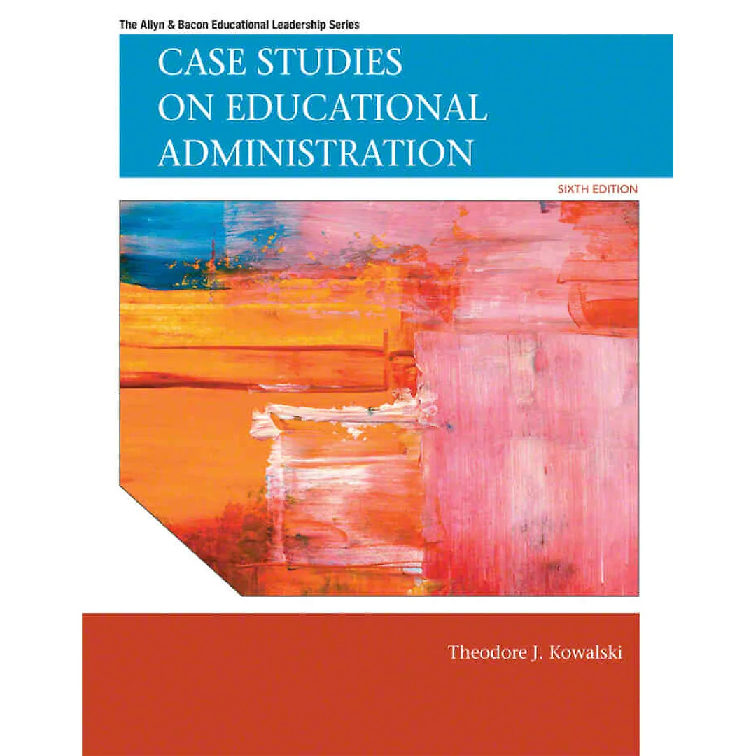 Case Studies on Educational Administration, 6th Edition