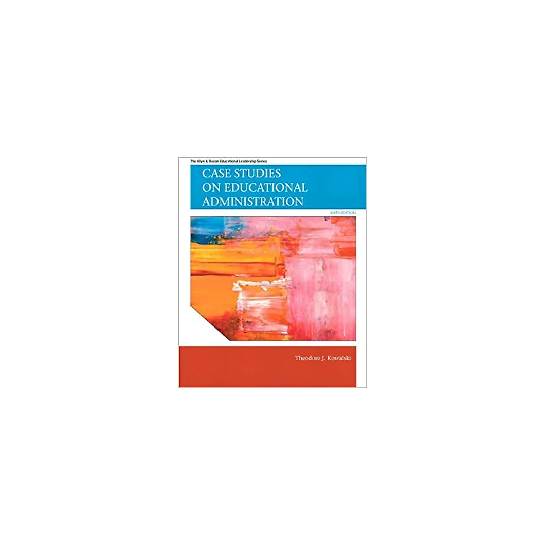 Case Studies on Educational Administration (6th Edition) (Allyn & Bacon Educational Leadership)