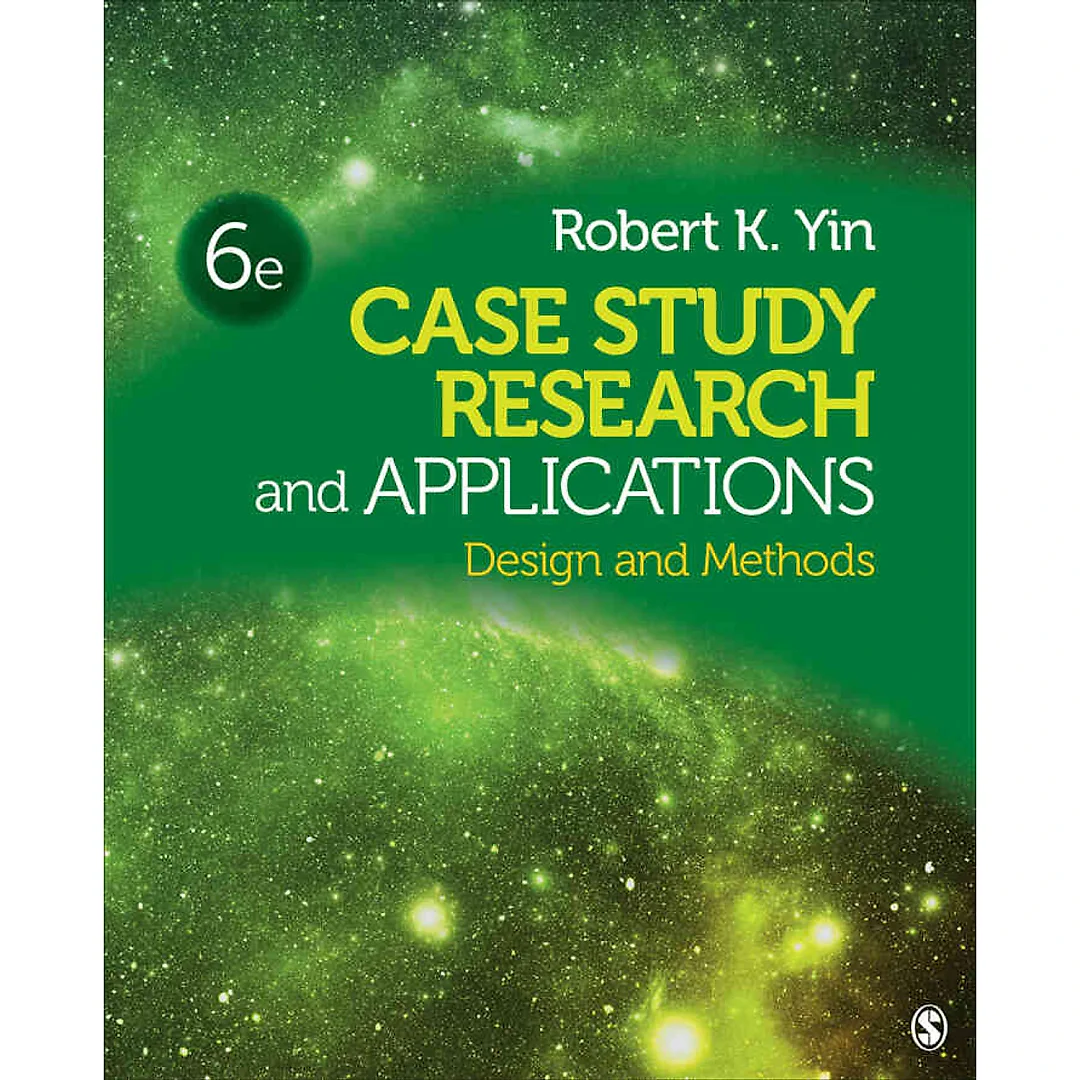 Case Study Research and Applications: Design and Methods 6th Edition