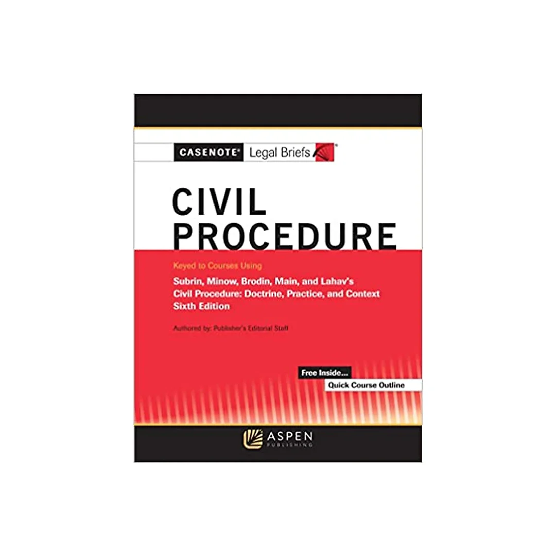 Casenote Legal Briefs for Civil Procedure Keyed to Subrin, Minow, Brodin, Main, and Lahav