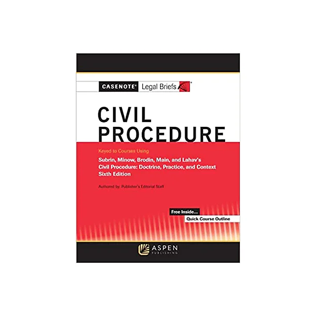 Casenote Legal Briefs for Civil Procedure Keyed to Subrin, Minow, Brodin, Main, and Lahav