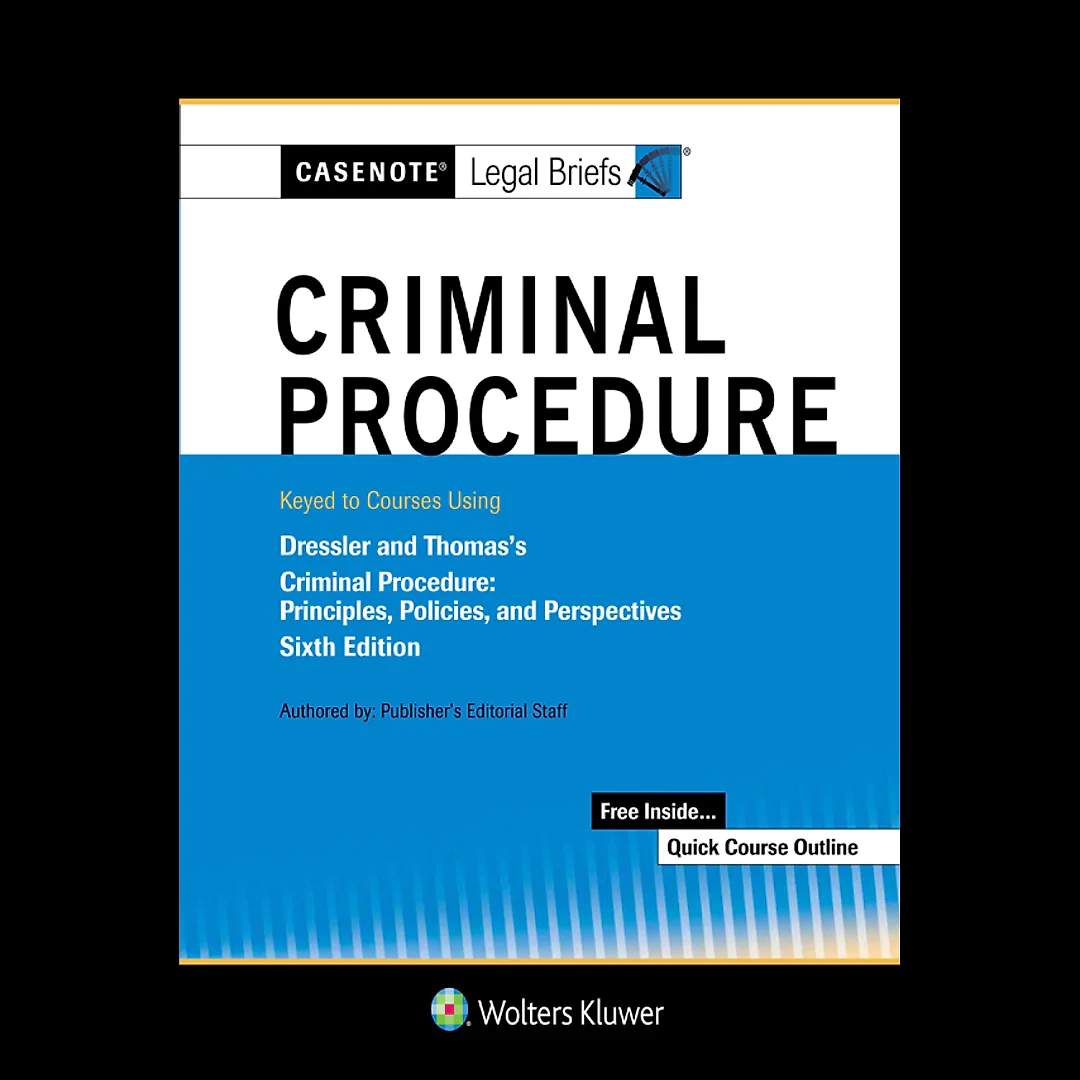 Casenote Legal Briefs for Criminal Procedure Keyed to Dressler and Thomas