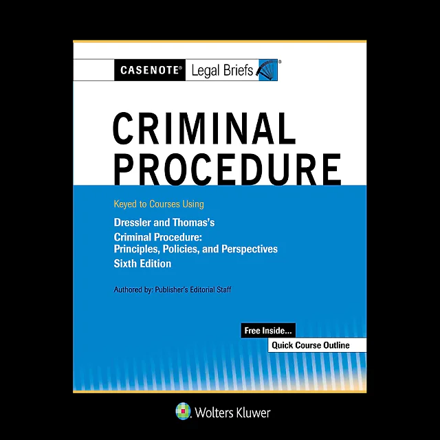 Casenote Legal Briefs for Criminal Procedure Keyed to Dressler and Thomas