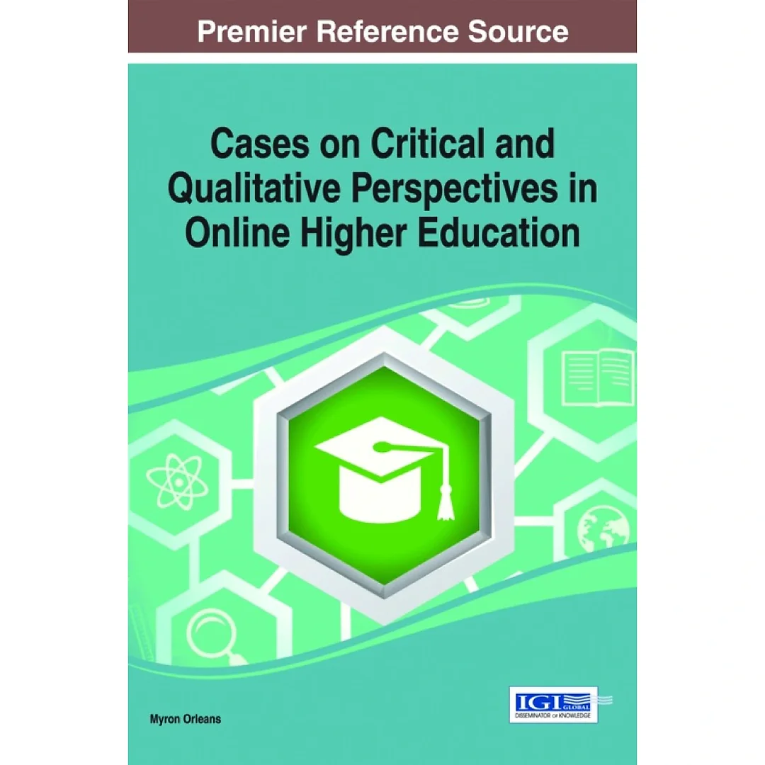 Cases on Critical and Qualitative Perspectives in Online Higher Education