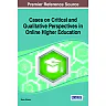 Cases on Critical and Qualitative Perspectives in Online Higher Education