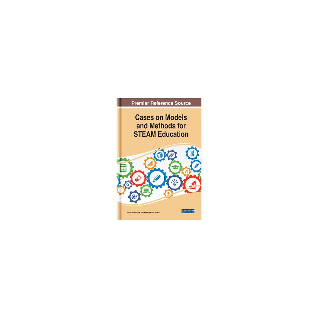 Cases on Models and Methods for STEAM Education
