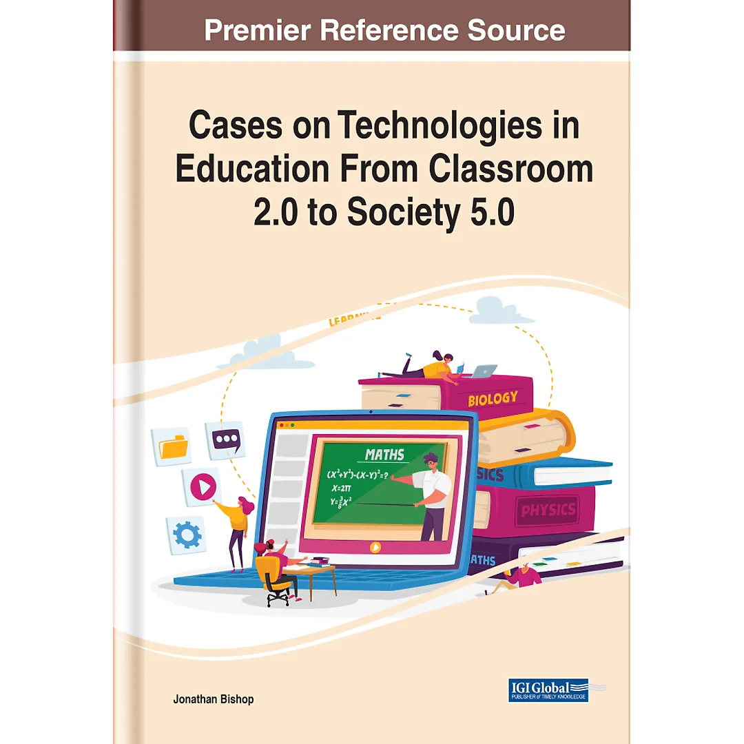 Cases on Technologies in Education From Classroom 2.0 to Society 5.0