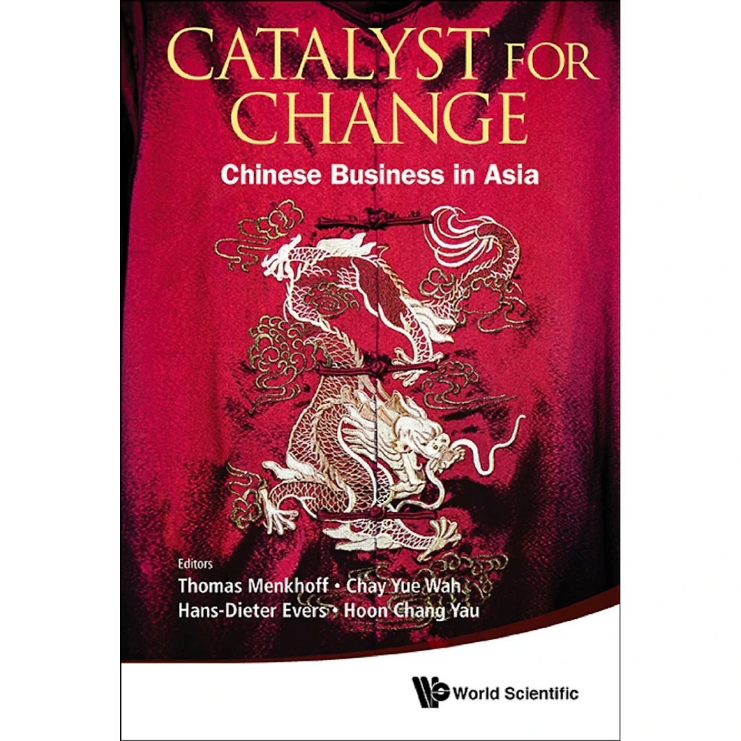 Catalyst For Change: Chinese Business In Asia Chinese Business in Asia