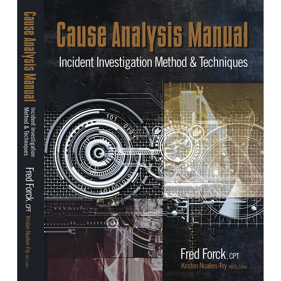 Cause Analysis Manual: Incident Investigation Method & Techniques
