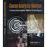 Cause Analysis Manual: Incident Investigation Method &amp; Techniques