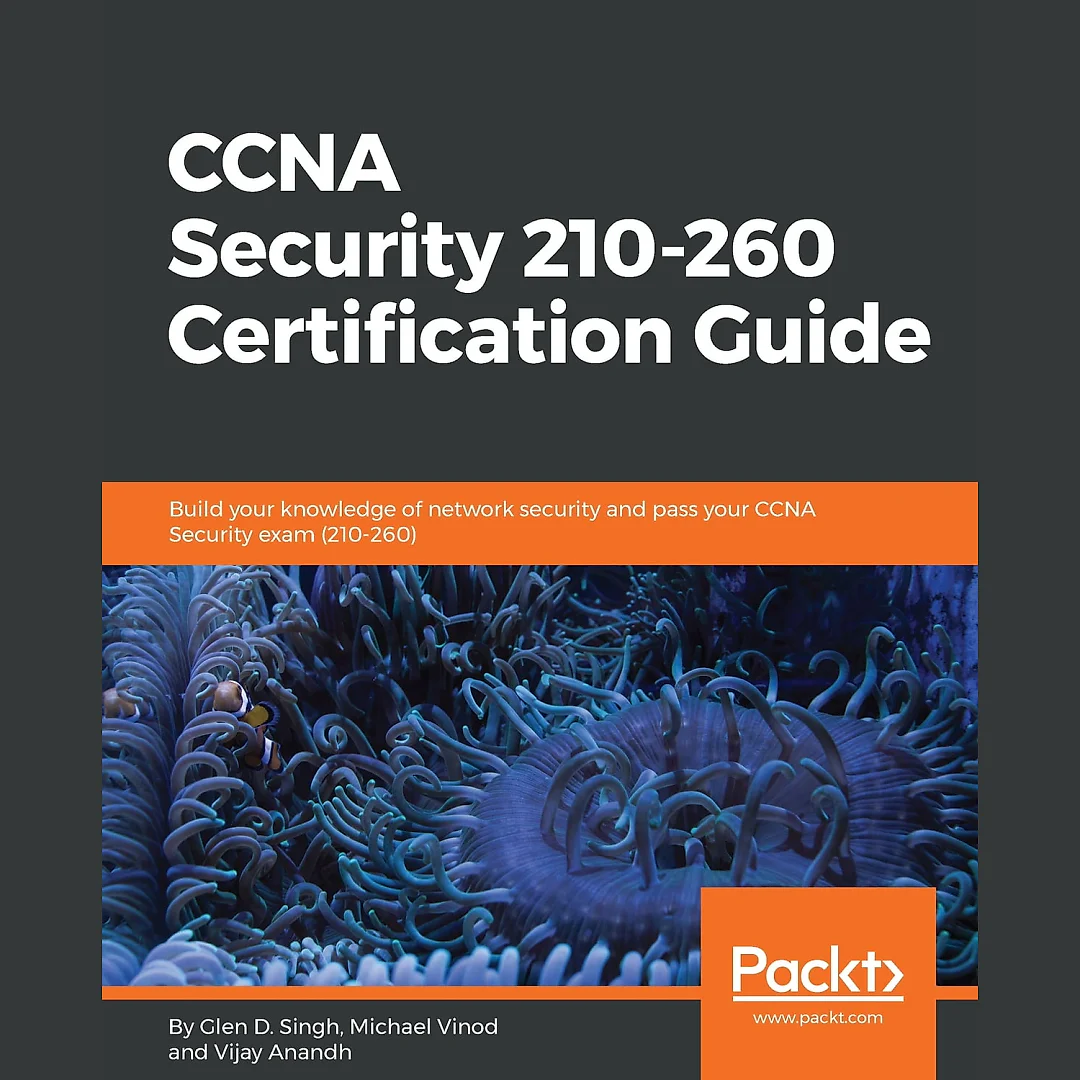 CCNA Security 210-260 Certification Guide: Build your knowledge of network security and pass your CCNA Security exam (210-260)