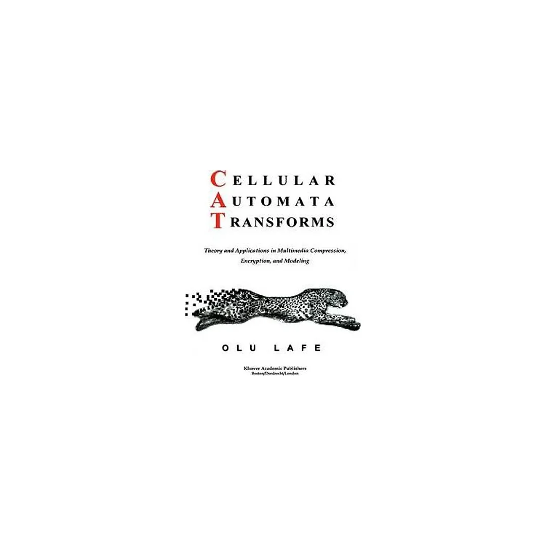 Cellular Automata Transforms: Theory and Applications in Multimedia Compression, Encryption, and Modeling