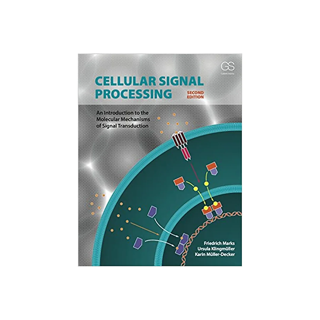 Cellular Signal Processing: An Introduction to the Molecular Mechanisms of Signal Transduction
