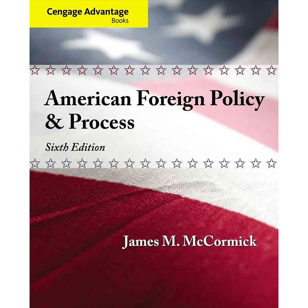 Cengage Advantage: American Foreign Policy and Process, 6th Edition
