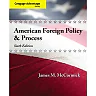 Cengage Advantage: American Foreign Policy and Process, 6th Edition